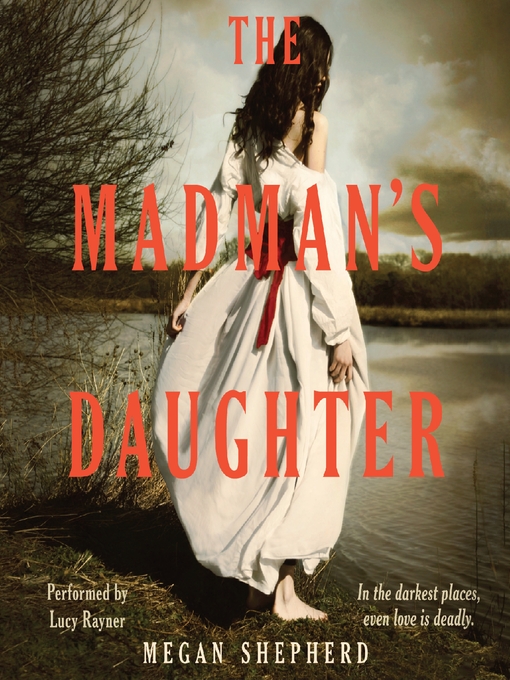 Title details for The Madman's Daughter by Megan Shepherd - Available